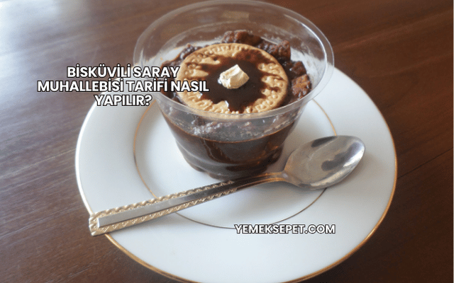 Bisküvili Saray Muhallebisi Tarifi Nasıl Yapılır?