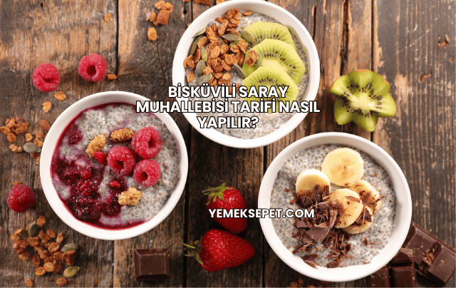 Bisküvili Saray Muhallebisi Tarifi Nasıl Yapılır?