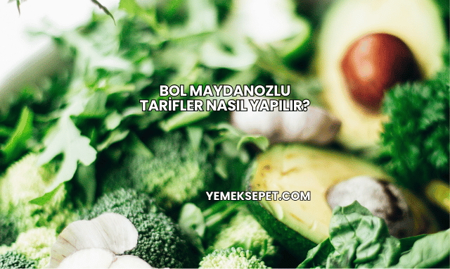 Bol Maydanozlu Tarifler Nasıl Yapılır?