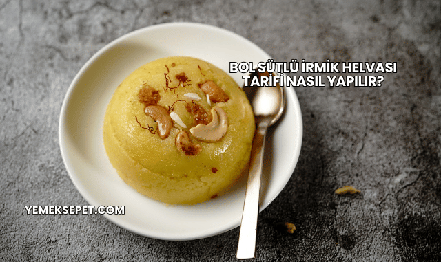 Bol Sütlü İrmik Helvası Tarifi Nasıl Yapılır?