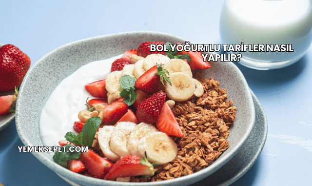 Bol Yoğurtlu Tarifler Nasıl Yapılır?