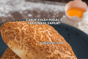 Çabuk Kolay Poğaça Tarifi Nasıl Yapılır?