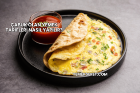 Çabuk Olan Yemek Tarifleri Nasıl Yapılır?