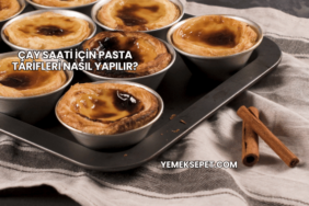 Çay Saati İçin Pasta Tarifleri Nasıl Yapılır?