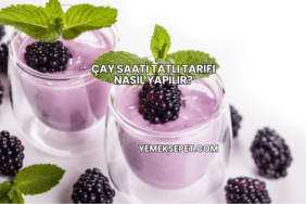 Çay Saati Tatlı Tarifi Nasıl Yapılır?