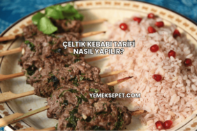 Çeltik Kebabı Tarifi Nasıl Yapılır?