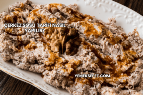 Çerkez Sosu Tarifi Nasıl Yapılır?