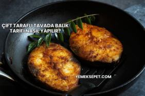 Çift Taraflı Tavada Balık Tarifi Nasıl Yapılır?