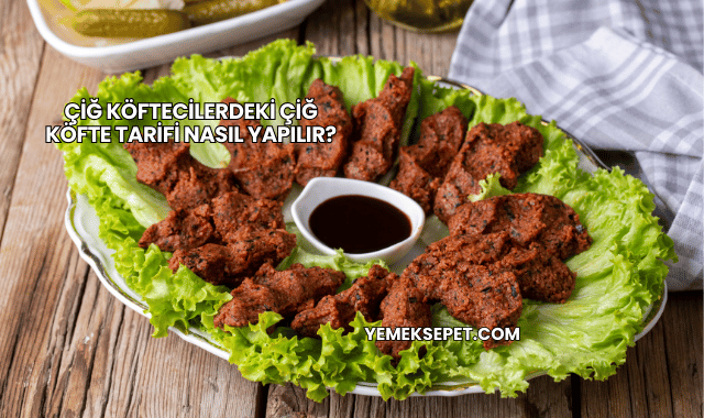 Çiğ Köftecilerdeki Çiğ Köfte Tarifi Nasıl Yapılır?