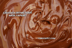 Çikolata Eritme Tarifi Nasıl Yapılır?