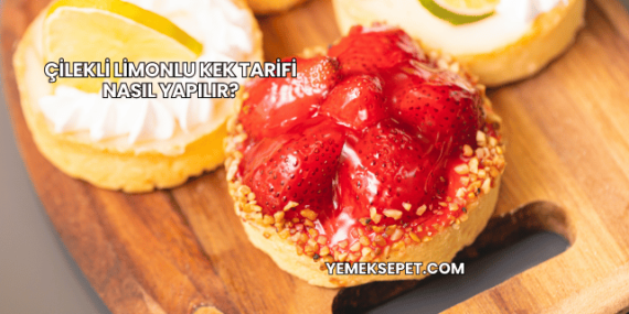 Çilekli Limonlu Kek Tarifi Nasıl Yapılır?