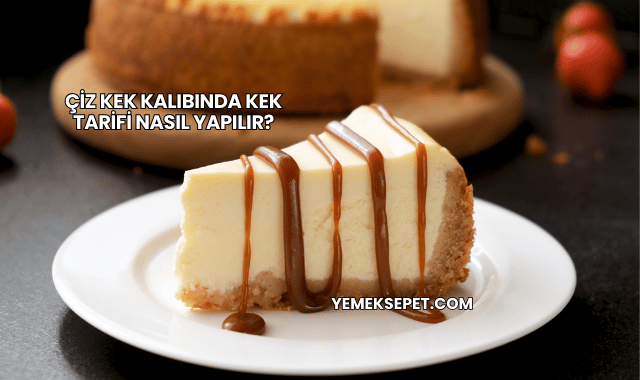 Çiz Kek Kalıbında Kek Tarifi Nasıl Yapılır?