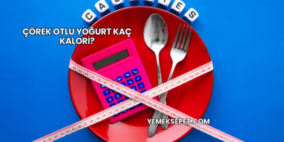 Çörek Otlu Yoğurt Kaç Kalori?