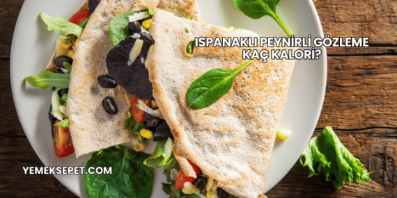 Ispanaklı Peynirli Gözleme Kaç Kalori?
