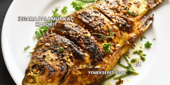 Izgara Palamut Kaç Kalori?