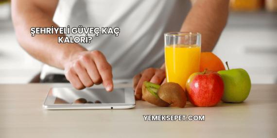 Şehriyeli Güveç Kaç Kalori?