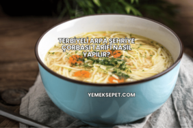 Terbiyeli Arpa Şehriye Çorbası Tarifi Nasıl Yapılır?