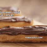Tereyağlı Ganaj Tarifi Nasıl Yapılır?