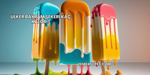 Ülker Bayram Şekeri Kaç Kalori?