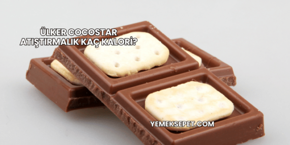 Ülker Cocostar Atıştırmalık Kaç Kalori?