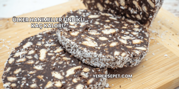 Ülker Hanımeller Fındıklı Kaç Kalori?