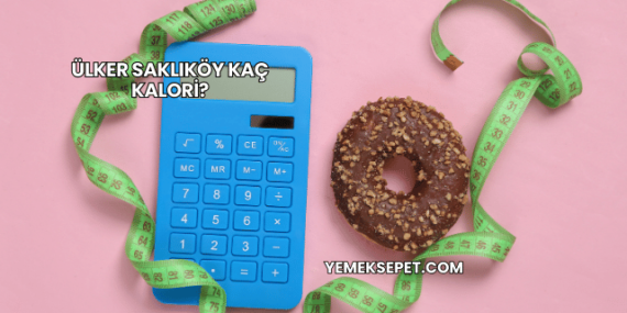 Ülker Saklıköy Kaç Kalori?