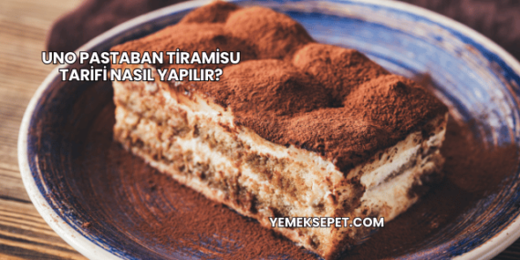 Uno Pastaban Tiramisu Tarifi Nasıl Yapılır?