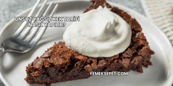 Unsuz Yağsız Kek Tarifi Nasıl Yapılır?