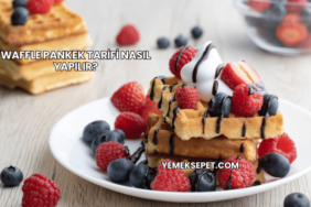 Waffle Pankek Tarifi Nasıl Yapılır?