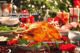 Yılbaşı Hindi Pişirme Tarifi Nasıl Yapılır?