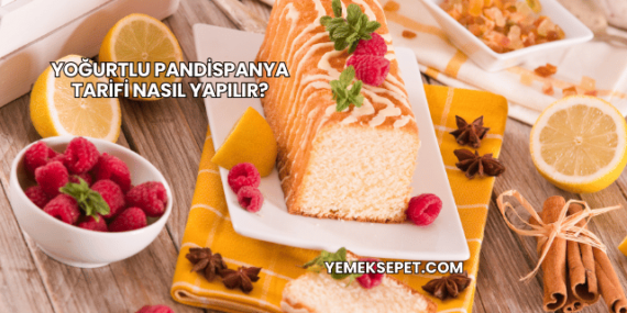 Yoğurtlu Pandispanya Tarifi Nasıl Yapılır?