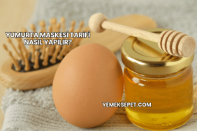 Yumurta Maskesi Tarifi Nasıl Yapılır?