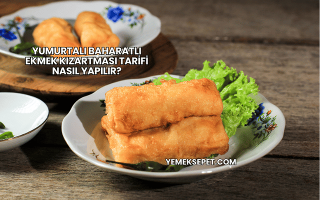 Yumurtalı Baharatlı Ekmek Kızartması Tarifi Nasıl Yapılır?
