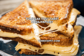 Yumuşak Tost Tarifi Nasıl Yapılır?
