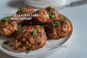 Yusuf Usta Köfte Tarifi Nasıl Yapılır?