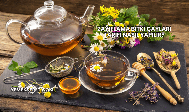 Zayıflama Bitki Çayları Tarifi Nasıl Yapılır?