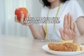 Zayıflamak İçin Diyet Tarifleri Nasıl Yapılır?