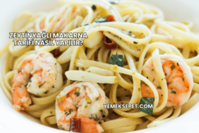 Zeytinyağlı Makarna Tarifi Nasıl Yapılır?